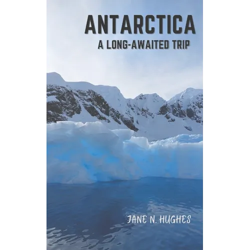 Antarctica a Long-Awaited Trip - Paperback