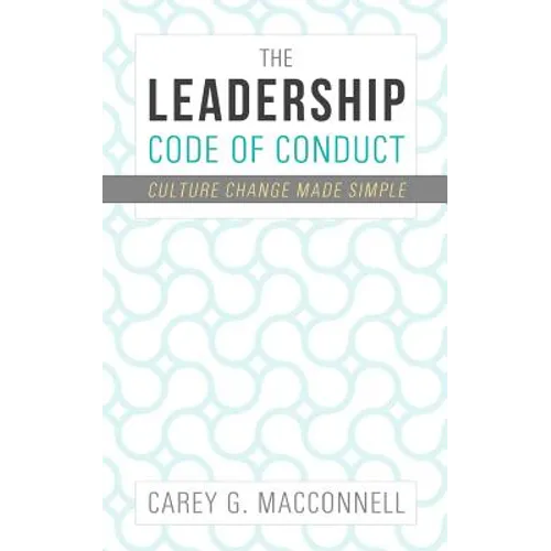 The Leadership Code of Conduct: Culture Change Made Simple - Paperback