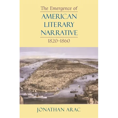 The Emergence of American Literary Narrative, 1820-1860 - Paperback