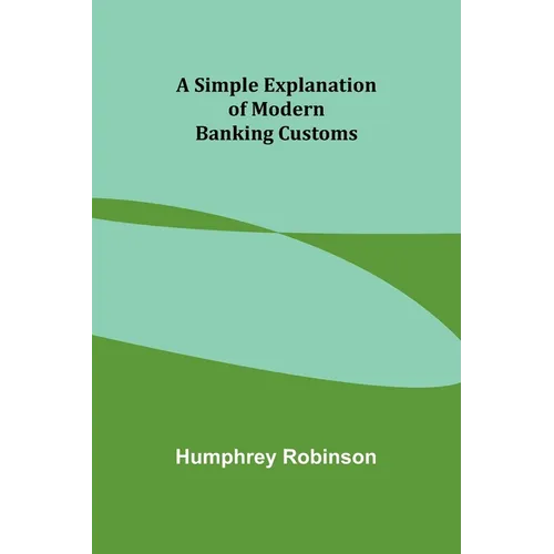A Simple Explanation of Modern Banking Customs - Paperback