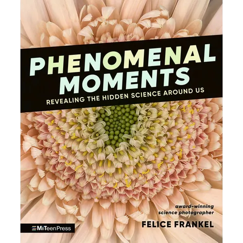 Phenomenal Moments: Revealing the Hidden Science Around Us - Hardcover