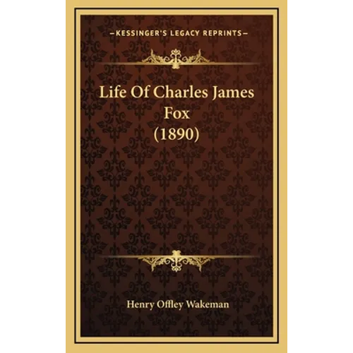 Life Of Charles James Fox (1890) - Hardcover