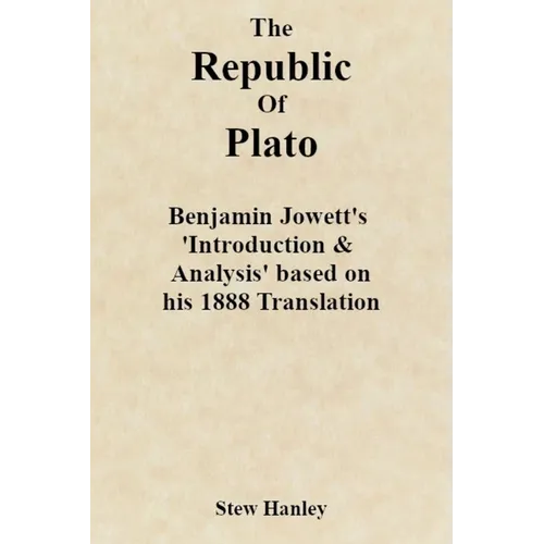 The Republic of Plato: Benjamin Jowett's 'Introduction & Analysis' based on his 1888 Translation - Paperback