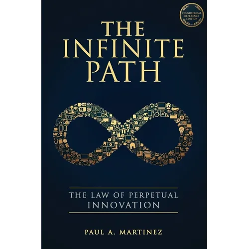 The Infinite Path: The Law of Perpetual Innovation - Hardcover