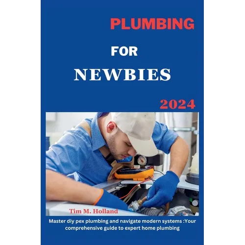 Plumbing for Newbies 2024: 