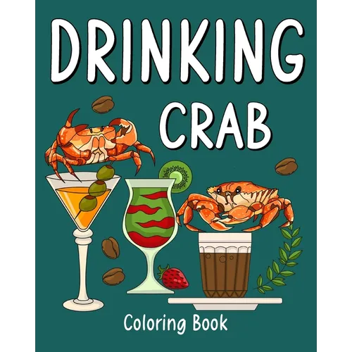 Drinking Crab Coloring Book: Recipes Menu Coffee Cocktail Smoothie Frappe and Drinks, Activity Painting Book - Paperback