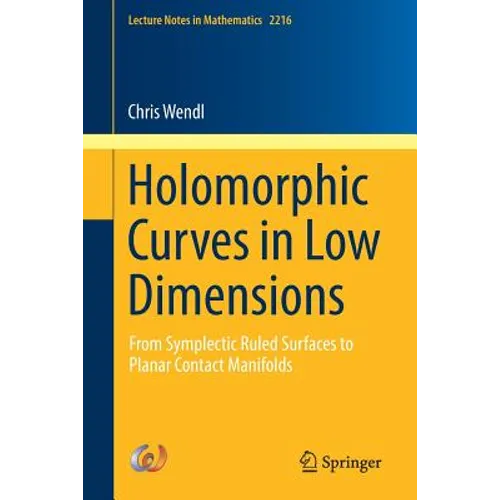 Holomorphic Curves in Low Dimensions: From Symplectic Ruled Surfaces to Planar Contact Manifolds - Paperback