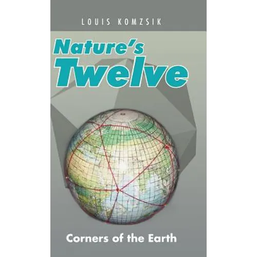 Nature's Twelve: Corners of the Earth - Hardcover