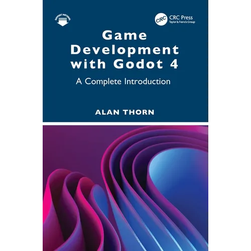 Game Development with Godot 4: A Complete Introduction - Paperback