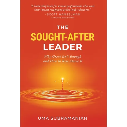 The Sought-After Leader: Why Great Isn't Enough and How to Rise Above It - Hardcover