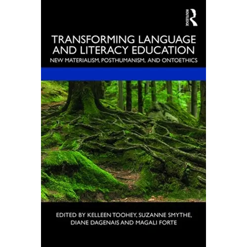Transforming Language and Literacy Education: New Materialism, Posthumanism, and Ontoethics - Paperback