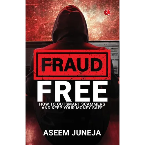 Fraud Free: How to Outsmart Scammers and Keep Your Money Safe - Paperback