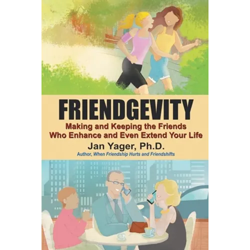Friendgevity: Making and Keeping the friends Who Enhance and Even Extend Your Life - Paperback