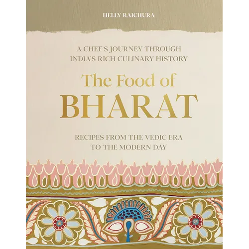 The Food of Bharat: A Chef's Journey Through India's Rich Culinary History - Hardcover