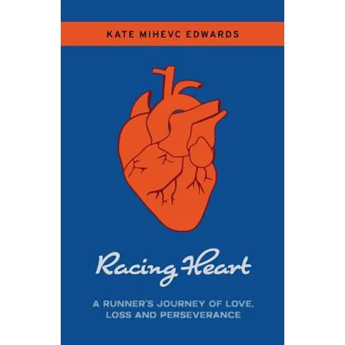 Racing Heart: A Runner's Journey of Love, Loss and Perseverance - Paperback