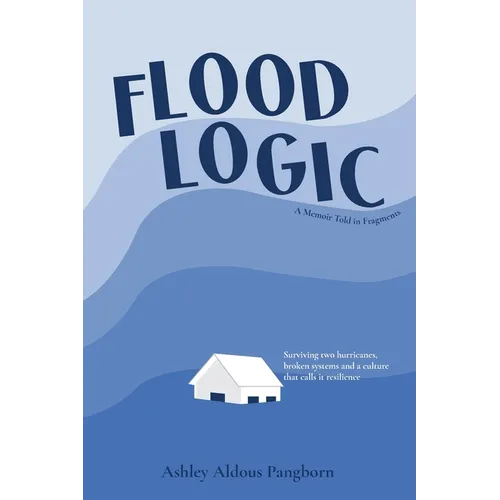 Flood Logic: A Memoir told in Fragments - Paperback