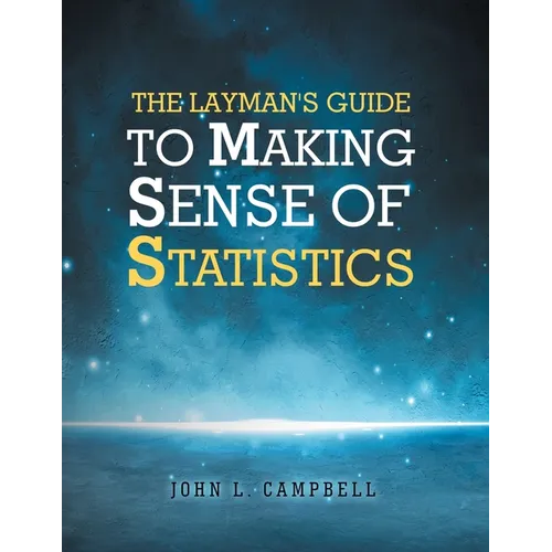 The Layman's Guide To Making Sense Of Statistics - Paperback