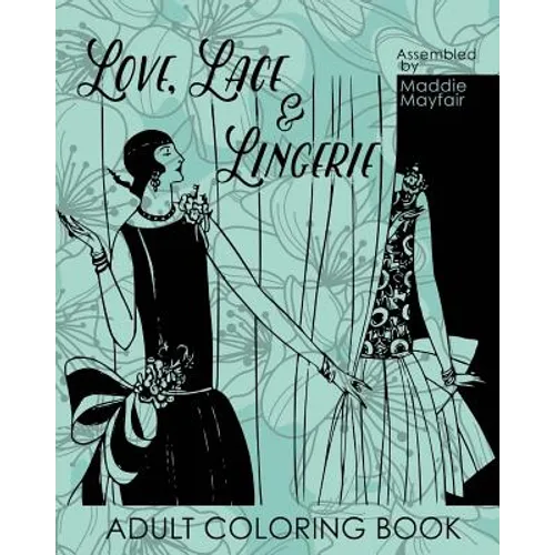 Love, Lace and Lingerie Adult Coloring Book - Paperback