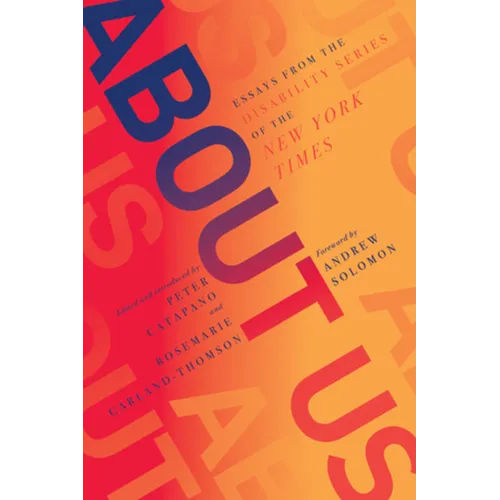 About Us: Essays from the Disability Series of the New York Times - Paperback