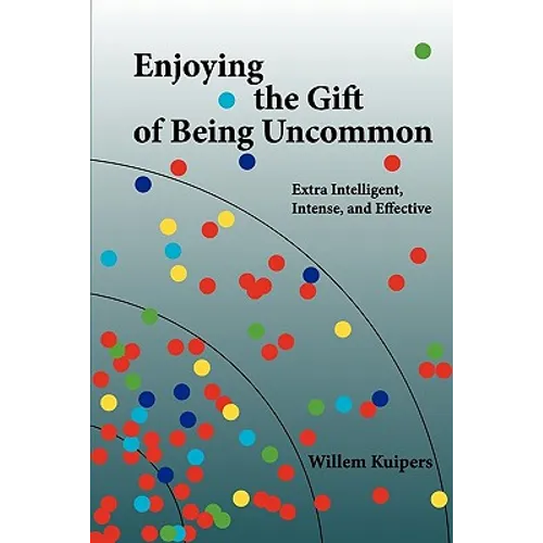 Enjoying the Gift of Being Uncommon: Extra Intelligent, Intense, and Effective - Paperback