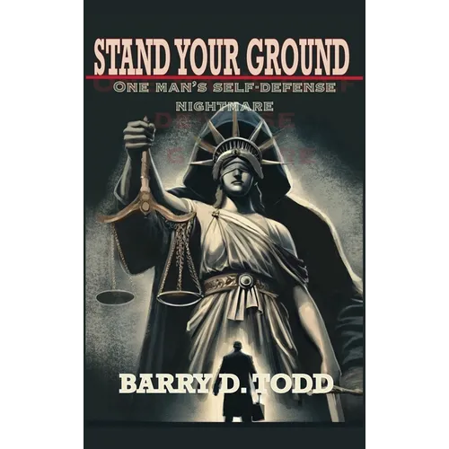 Stand Your Ground: One Man's Self-Defense Nightmare - Hardcover