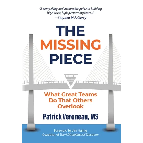 The Missing Piece: What Great Teams Do That Others Overlook - Hardcover