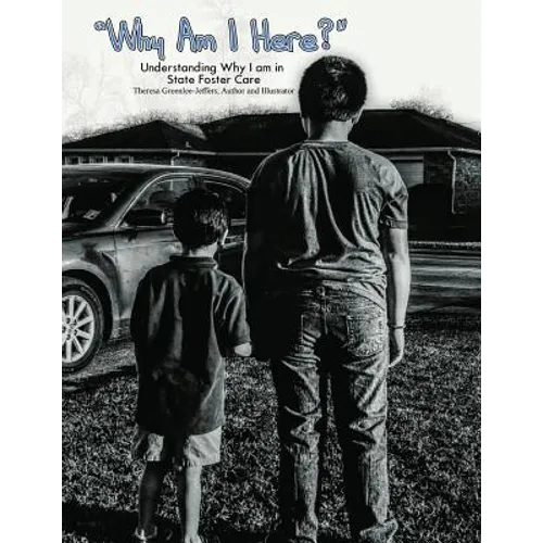 Why I Am Here?: Understanding Why I Am In State Foster Care - Paperback