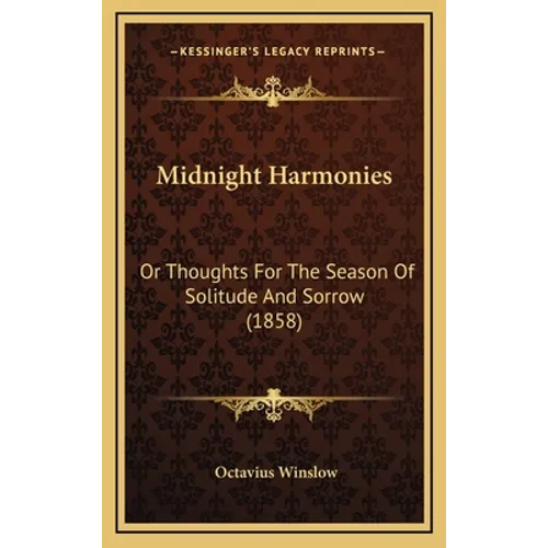 Midnight Harmonies: Or Thoughts For The Season Of Solitude And Sorrow (1858)