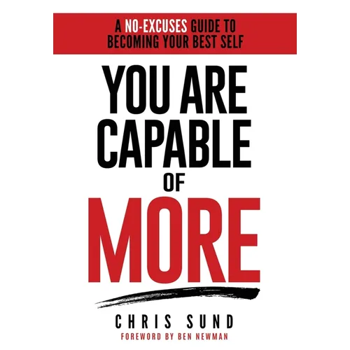You Are Capable of More: A No-Excuses Guide to Becoming Your Best Self - Hardcover