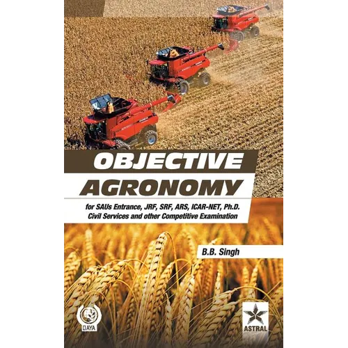 Objective Agronomy: for SAUs Entrance, JRF, SRF, ARS, ICAR-NET, Ph.D Civil Services and other Competitive Examination (PB) - Hardcover