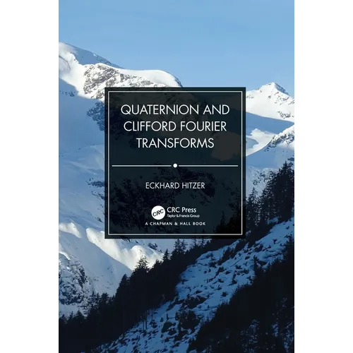 Quaternion and Clifford Fourier Transforms - Paperback