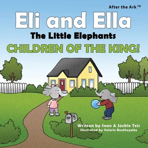 After the Ark: Eli and Ella the Little Elephants - Children of the King! - Paperback