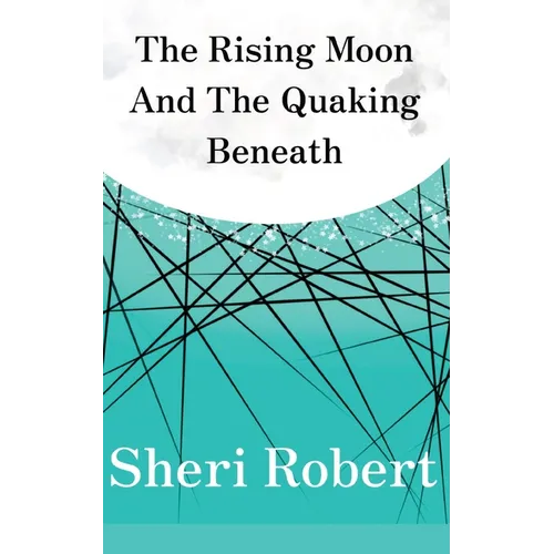 The Rising Moon And The Quaking Beneath - Paperback