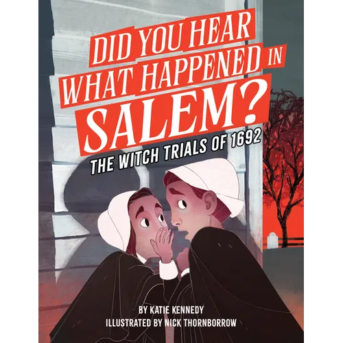 Did You Hear What Happened in Salem?: The Witch Trials of 1692