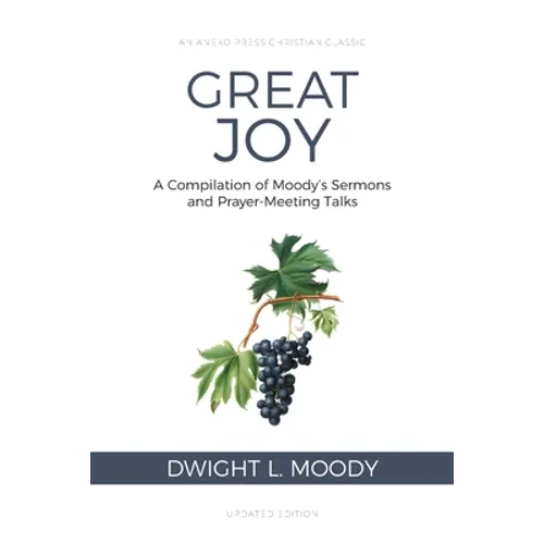Great Joy: A Compilation of Moody's Sermons and Prayer-Meeting Talks - Paperback
