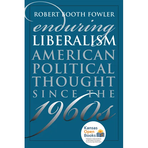 Enduring Liberalism: American Political Thought Since the 1960s - Paperback