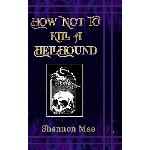 How Not to Kill a Hellhound - Hardcover