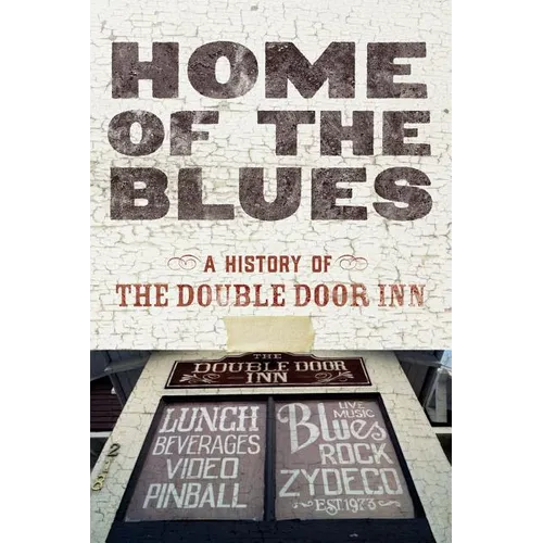 Home Of The Blues: A History Of The Double Door Inn - Paperback