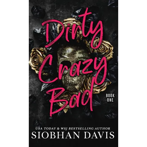 Dirty Crazy Bad (Hardcover): Dirty Crazy Bad Duet Book 1 - Hardcover