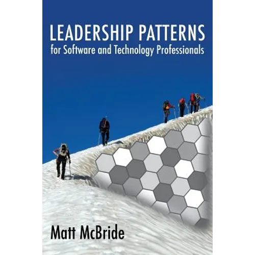 Leadership Patterns for Software and Technology Professionals - Paperback
