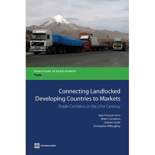 Connecting Landlocked Developing Countries to Markets: Trade Corridors in the 21st Century - Paperback