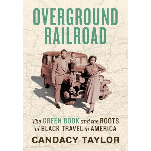 Overground Railroad: The Green Book and the Roots of Black Travel in America - Hardcover