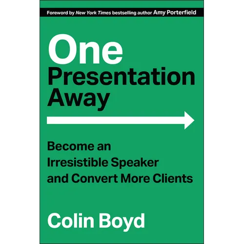 One Presentation Away: Become an Irresistible Speaker and Convert More Clients - Hardcover