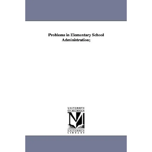 Problems in Elementary School Administration; - Paperback