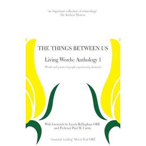The Things Between Us - Living Words: Anthology 1 - Words and poems of people experiencing dementia - Paperback