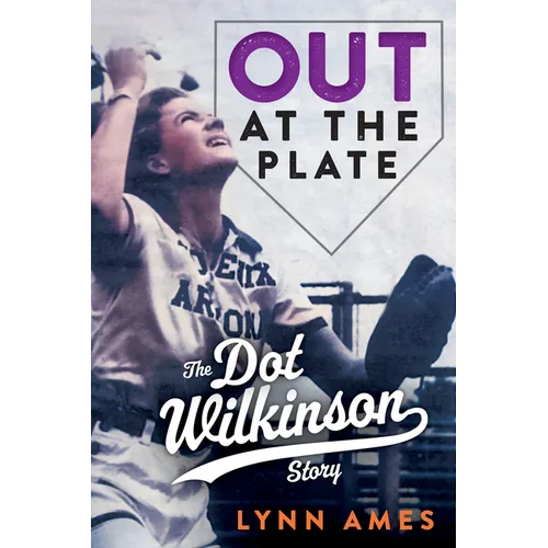 Out at the Plate: The Dot Wilkinson Story - Paperback