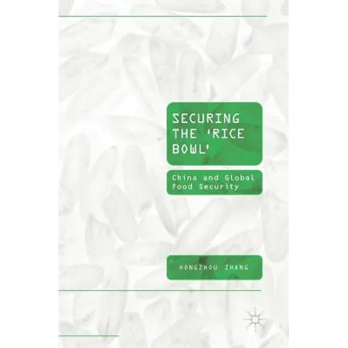 Securing the 'Rice Bowl': China and Global Food Security - Hardcover