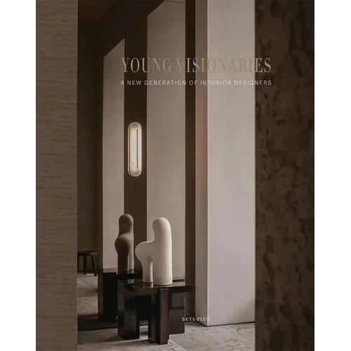 Young Visionaries: A New Generation of Interior Designers - Hardcover