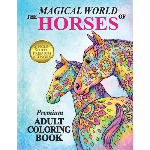 The Magical World Of Horses: Adult Coloring Book - Paperback