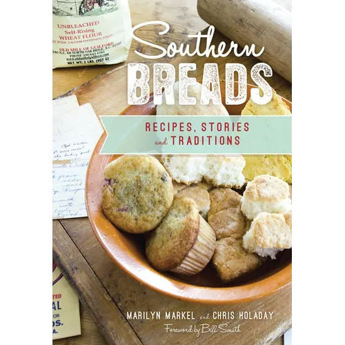 Southern Breads: Recipes, Stories and Traditions - Paperback